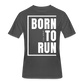 Born To Run / Men’s Dri-Power T-Shirt / White - charcoal