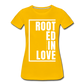 Rooted in Love / Perfectly Basic Women’s Tee / White Graphic - sun yellow