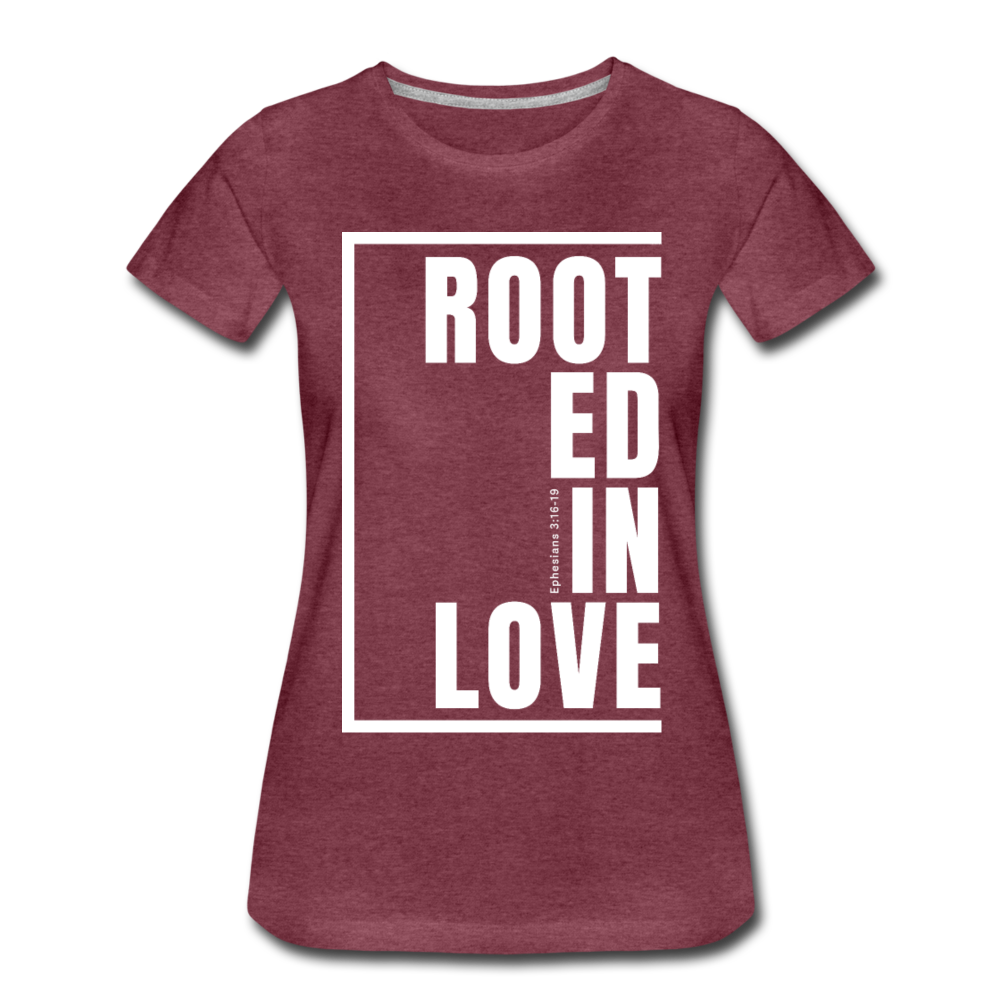 Rooted in Love / Perfectly Basic Women’s Tee / White Graphic - heather burgundy