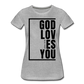 God Loves You / Perfectly Basic Women’s Tee / Black Graphic - heather gray