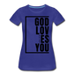 God Loves You / Perfectly Basic Women’s Tee / Black Graphic - royal blue