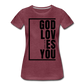 God Loves You / Perfectly Basic Women’s Tee / Black Graphic - heather burgundy