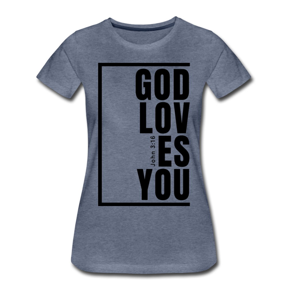 God Loves You / Perfectly Basic Women’s Tee / Black Graphic - heather blue