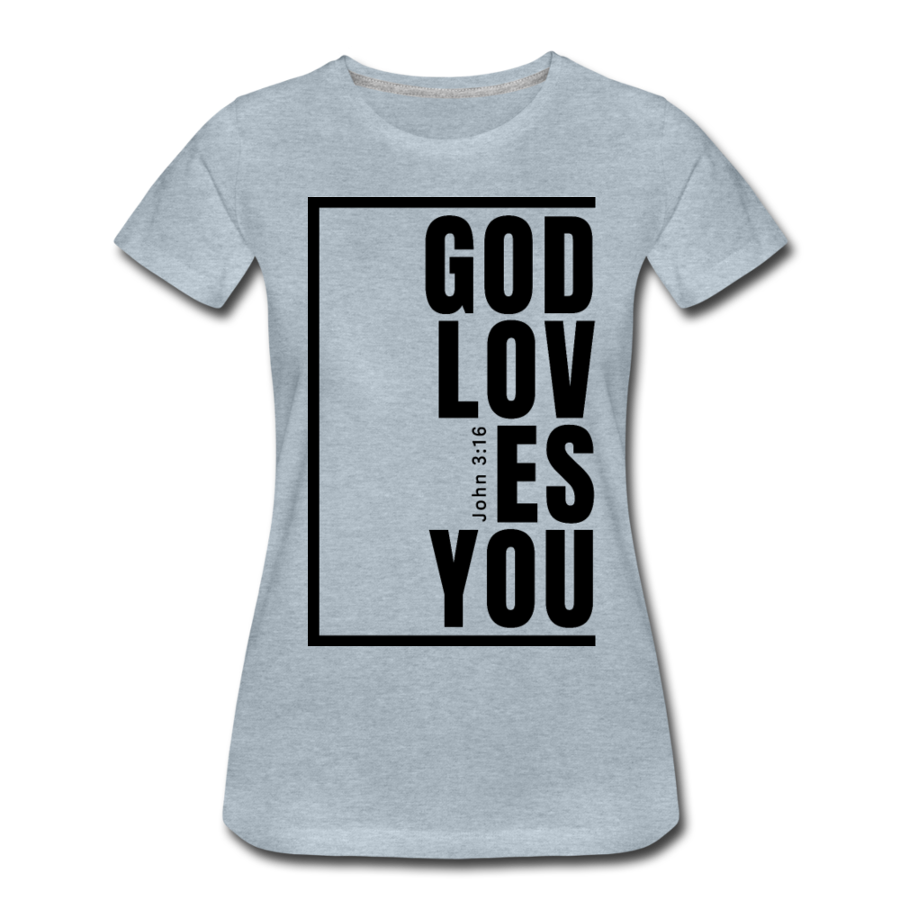 God Loves You / Perfectly Basic Women’s Tee / Black Graphic - heather ice blue