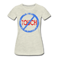 Don't Touch / Perfectly Basic Women's Tee / Blue & Red Distressed - heather oatmeal
