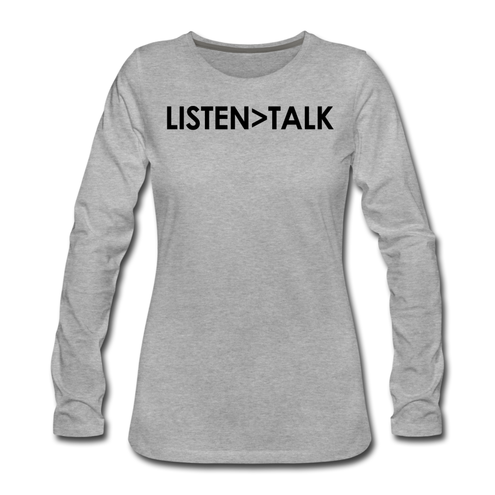 Listen More, Talk Less / Wom. Premium LS Blk - heather gray