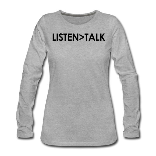Listen More, Talk Less / Wom. Premium LS Blk - heather gray