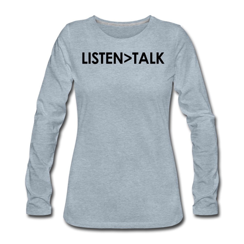 Listen More, Talk Less / Wom. Premium LS Blk - heather ice blue