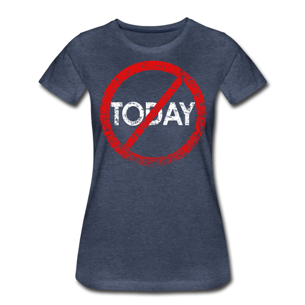 Not Today! / Wom. Perfectly Basic WRD - heather blue